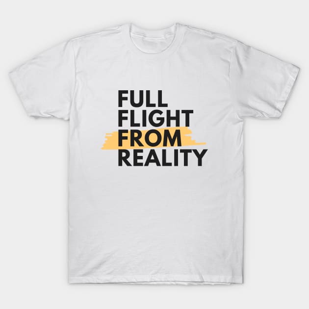 Full Flight From Reality  - Sober Gifts Men Women T-Shirt by RecoveryTees